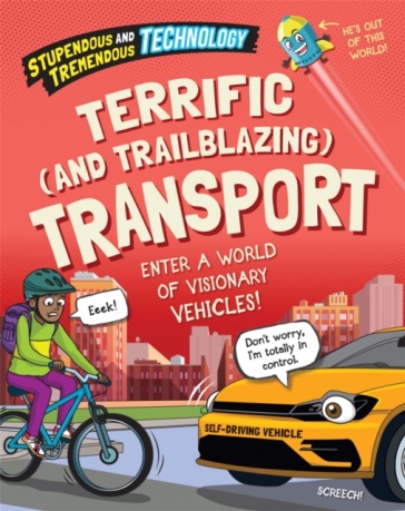 Stupendous and Tremendous Technology: Terrific and Trailblazing Transport - Claudia Martin