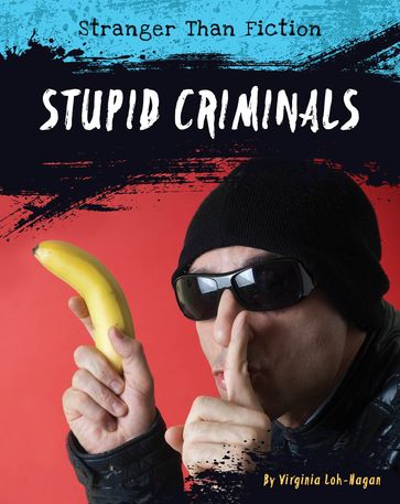 Stupid Criminals - Virginia Loh-Hagan
