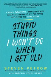 Stupid Things I Won t Do When I Get Old