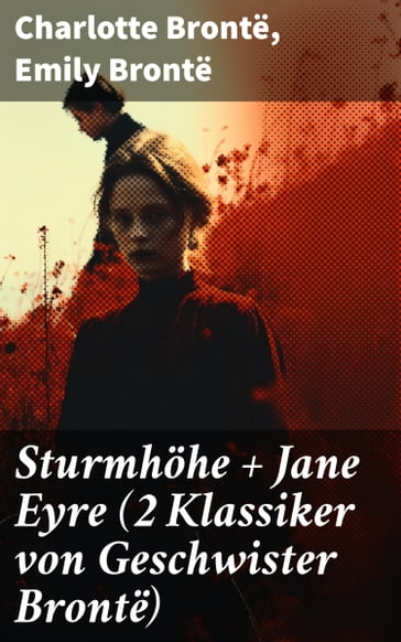 Sturmhöhe + Jane Eyre (2 Klassiker von Geschwister Brontë) - Charlotte Bronte - Emily Bronte