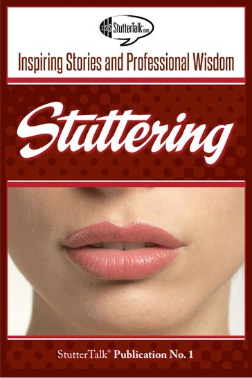 Stuttering: Inspiring Stories and Professional Wisdom - StutterTalk Publications