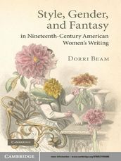 Style, Gender, and Fantasy in Nineteenth-Century American Women s Writing