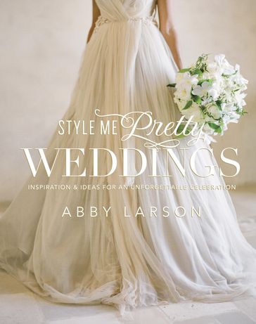 Style Me Pretty Weddings - Abby Larson