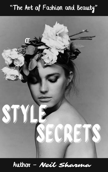 "Style Secrets: The Art of Fashion and Beauty" - Neil Sharma
