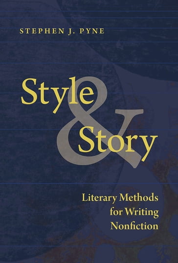 Style and Story - Stephen J. Pyne