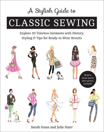 A Stylish Guide to Classic Sewing - Julie Starr - Sarah Gunn