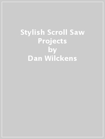Stylish Scroll Saw Projects - Dan Wilckens