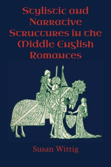 Stylistic and Narrative Structures in the Middle English Romances - Susan Wittig