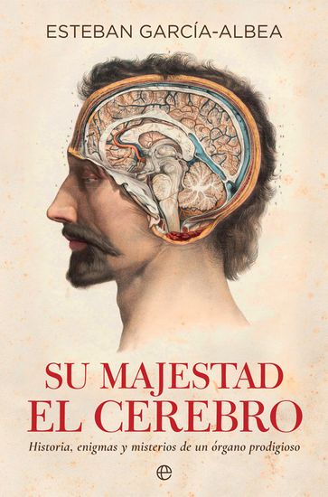 Su majestad el cerebro - Esteban García-Albea
