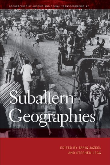 Subaltern Geographies - Ananya Roy - Anna F. Laing - Colin McFarlane - David Arnold - David Featherstone - Jo Sharp - Mukul Kumar - Sarah A. Radcliffe - Sharad Chari - Sunil Kumar - Vinay Gidwani