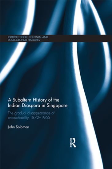 A Subaltern History of the Indian Diaspora in Singapore - John Solomon