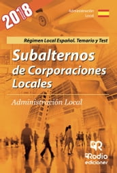 Subalternos de Corporaciones Locales. Administración Local. Régimen Local Español. Temario y Test