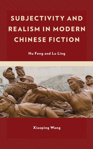 Subjectivity and Realism in Modern Chinese Fiction - WANG XIAOPING
