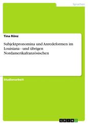 Subjektpronomina und Anredeformen im Louisiana - und übrigen Nordamerikafranzösischen