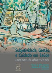 Subjetividade, gestão e cuidado em saúde