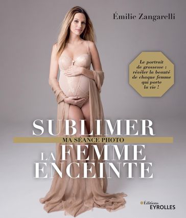 Sublimer la femme enceinte - Émilie Zangarelli