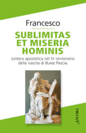 Sublimitas et miseria hominis. Lettera apostolica nel IV centenario della nascita di Blaise Pascal