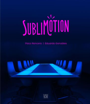 Sublimotion - Eduardo Gonzáles - Paco Roncero