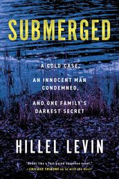 Submerged: How a Cold Case Condemned an Innocent Man to Hide a Family s Darkest Secret