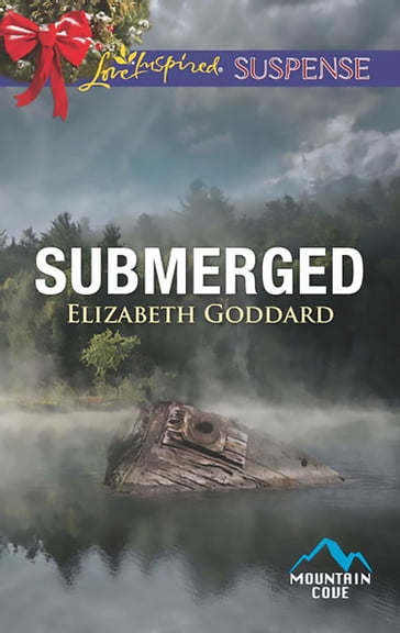 Submerged (Mills & Boon Love Inspired Suspense) (Mountain Cove, Book 4) - Elizabeth Goddard