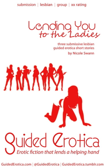 Submissive Lesbian Guided Erotica: Lending You to the Ladies - Nicole Swann