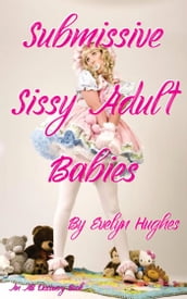 Submissive Sissy Adult Babies