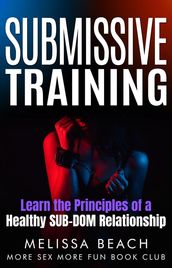 Submissive Training: Learn the Principles of a Healthy SUB-DOM Relationship