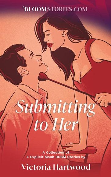 Submitting To Her: 4 Explicit MSub BDSM Stories - Victoria Hartwood