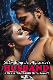 Submitting To My Sister s Husband (Older Man Younger Woman Erotica Romance)