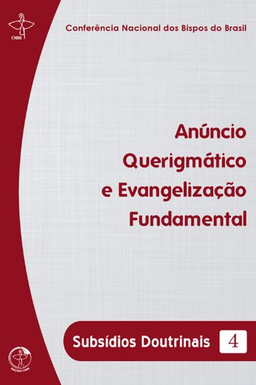 Subsídios Doutrinais 4 - Anúncio Querigmático e Evangelização Fundamental - Digital - Conferência Nacional dos Bispos do Brasil