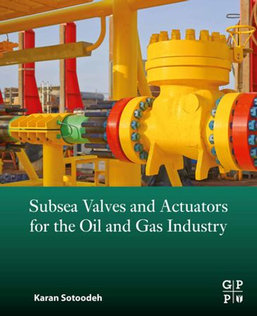 Subsea Valves and Actuators for the Oil and Gas Industry - Karan Sotoodeh