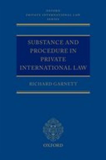 Substance and Procedure in Private International Law - Richard Garnett