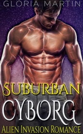 Suburban Cyborg - Scifi Alien Invasion Romance