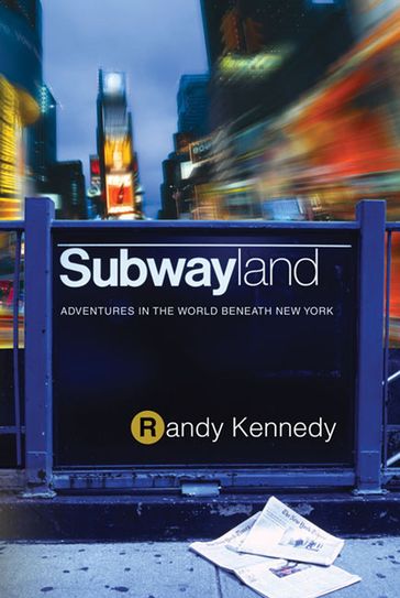 Subwayland - Randy Kennedy