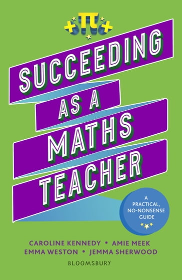Succeeding as a Maths Teacher - Jemma Sherwood - Amie Meek - Caroline Kennedy - Emma Weston