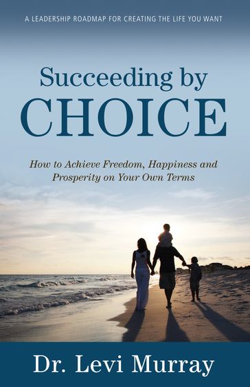 Succeeding by Choice - Dr. Levi Murray