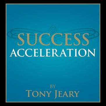 Success Acceleration - Tony Jeary