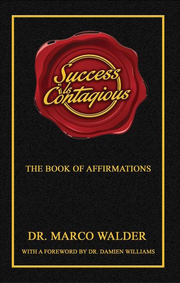 Success Is Contagious: The Book of Affirmations - Dr. Marco Walder