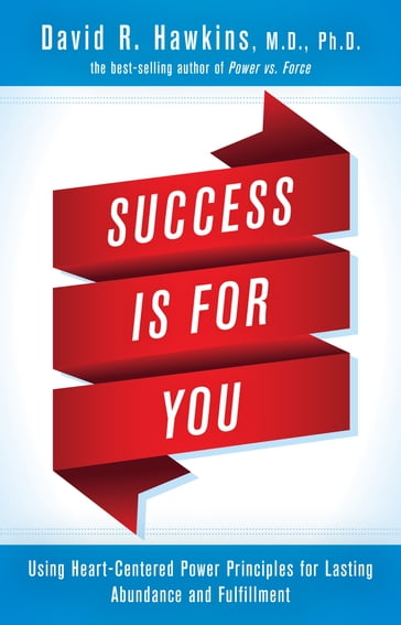 Success Is for You - Ph.D David R. Hawkins M.D.