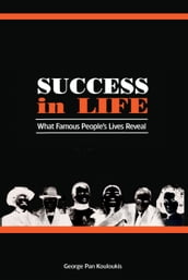 Success in Life: What Famous People s Lives Reveal