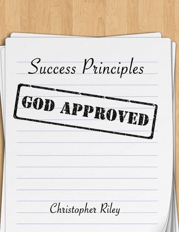 Success Principles God Approved - Christopher Riley