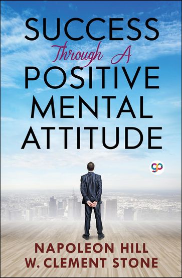 Success Through a Positive Mental Attitude - Napoleon Hill