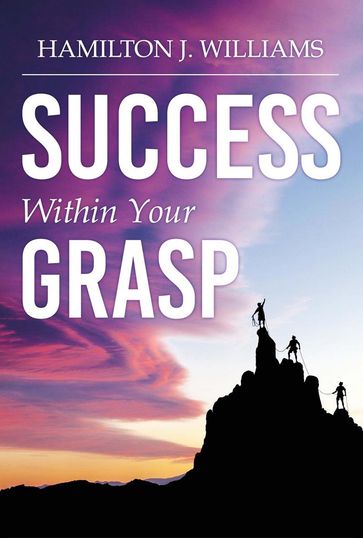 Success Within Your Grasp - Hamilton J. Williams