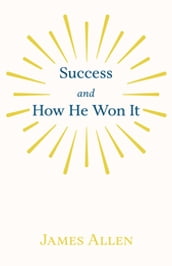 Success and How He Won It