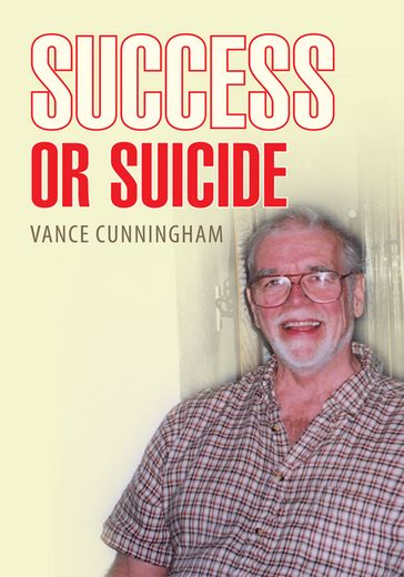 Success or Suicide - Vance Cunningham