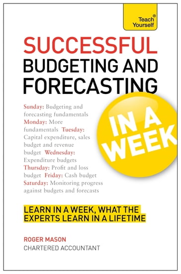 Successful Budgeting and Forecasting in a Week: Teach Yourself - Roger Mason - Roger Mason Ltd