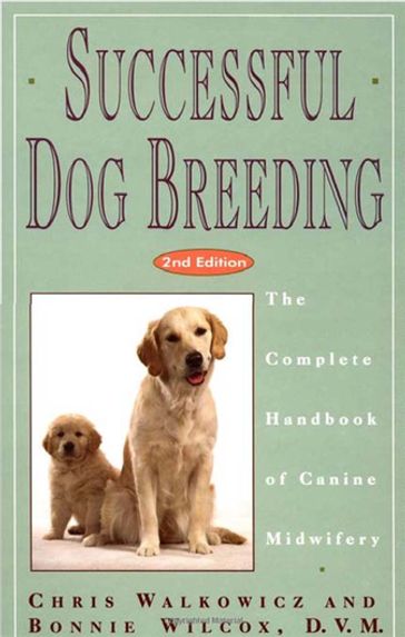 Successful Dog Breeding - Bonnie Wilcox - Chris Walkowicz
