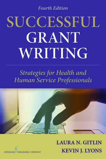 Successful Grant Writing - PhD Laura N. Gitlin - PhD Kevin J. Lyons
