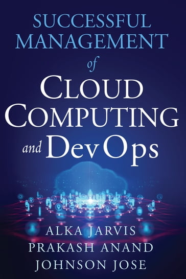Successful Management of Cloud Computing and DevOps - Alka Jarvis - Jose Johnson - Prakash Ananad