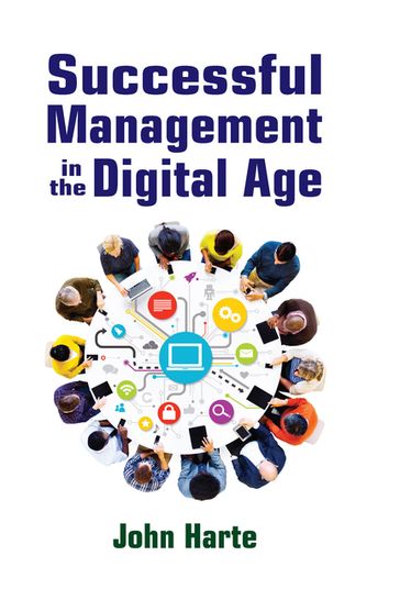 Successful Management in the Digital Age - John Harte